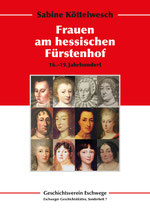 Sabine Köttelwesch, Frauen am hessischen Fürstenhof 16.-19. Jh.