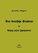 von Gaggern, Der deutsche Student im Anfang unseres Jahrhunderts