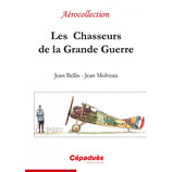 LES CHASSEURS DE LA GRANDE GUERRE - AÉROCOLLECTION