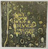 Kunst Magneet : Don't expect to see Change if you don't make one