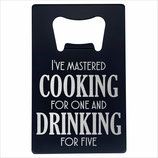 I've Mastered Cooking For One and Drinking For Five Personalised Bottle Opener