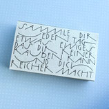 Streichholzschachtel "sammle dir jeden Tag etwas Ewiges..."