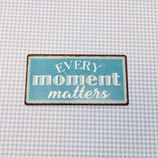 Magnet "every moment"