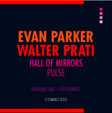 Evan Parker / Walter Prati - Hall of mirrors + Pulse (2 CD)