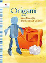 Origami - Neue Ideen für originelle Falt-Objekte