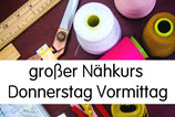 großer Nähkurs (5 x 2,5 Stunden) donnerstags von 9:30 - 12 Uhr