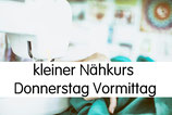 kleiner Nähkurs (3 x 2,5 Stunden) donnerstags von 9:30 -12:00 Uhr