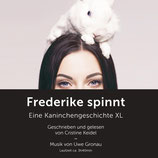 Hörbuch: Frederike spinnt - eine Kaninchengeschichte XL