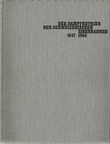 Der Dampfbetrieb der Schweizerischen Eisenbahnen 1847-1966