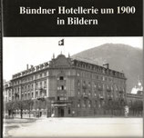 Bündner Hotellerie um 1900 in Bildern