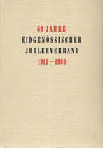 50 Jahre Eidgenössischer Jodlerverband 1910-1960