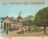 Das war der alte Bahnhof Bern