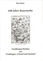 600 Jahre Bauernerbe Fendringen, Uttewil und Litzistorf