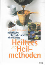 Indianische, tibetische und chinesische Heiltees und Heilmethoden