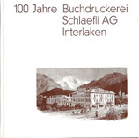 100 Jahre Buchdruckerei Schläfli AG Interlaken