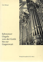 Schweizer Orgeln von der Gotik bis zur Gegenwart