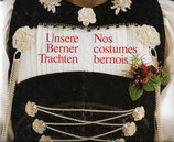 Unsere Berner Trachten  Nos costumes bernois