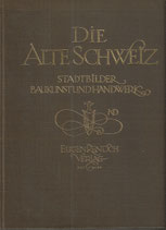 Die alte Schweiz Stadtbilder, Baukunst und Handwerk 1925