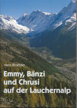 Emmy, Bänzi und Chrusi auf der Lauchernalp Hans Bloetzer