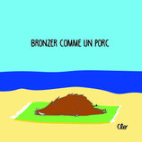 Bronzer comme un porc