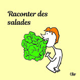 Raconter des salades