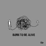 Born to be alive