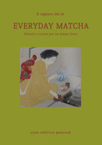 EVERYDAY MATCHA rituali e ricette per un tempo lento
