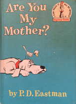 Are You My Mother?　Beginner Books  by P. D. Eastman