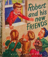 Robert and his new Friends   A Little Golden Book