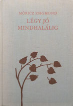 Légy jó mindhalálig　Be good ever after　Reich Károly 　レイク・カーロイ