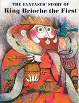 Fantastic Story of King Brioche the First  ブリオッシュ王のおはなし　Jocelyne Pache