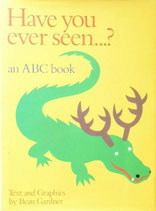 Have you ever seen....?  an ABC book  　　ボー・ガードナー