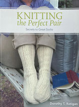 KNITTING the Perfect Pair Secrets to Great Socks　Dorothy T. Ratigan