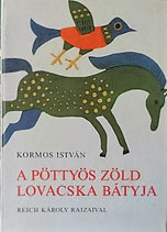 A pottyos zold lovacska batyja  みどりいろのはんてんの馬　　　REICH KAROLY　　レイク・カーロイ