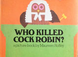 Who Killed Cock Robin?  　　だれがこまどりころしたの？　　マウリーン・ロフィー