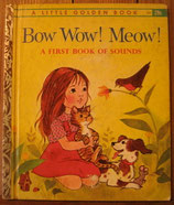 Bow Wow! Meow!　A First Book of Sounds  /a Little Golden Book