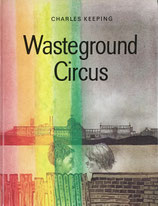 Wasteground Circus　Charles Keeping　チャールズ・キーピング
