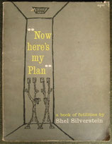 "Now here's my Plan"  Shel Silverstein