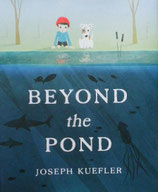 Beyond the Pond    いけをこえると　　Joseph Kuefler