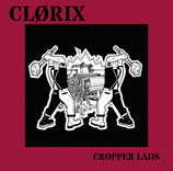 Clørix – Cropper Lads - 10"