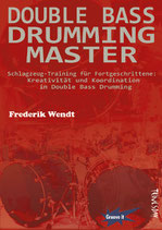 Double Bass Drumming Master - Schlagzeug-Training für Fortgeschrittene: Kreativität und Koordination im Double Bass Drumming (von Frederik Wendt /Tunesday-Bestellnummer: TUN40)