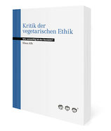 Kritik der vegetarischen Ethik - Wie vernünftig ist der Verzicht?