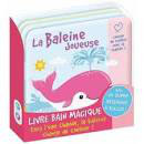 Livre bain magique la baleine joueuse