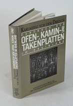 Handbuch der Ofen-, Kamin- und Takenplatten im Rheinland Driesch Karlheinz von,