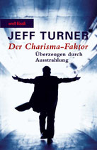 Turner Jeff, Der Charisma-Faktor - Überzeugen durch Ausstrahlung (antiquarisch)