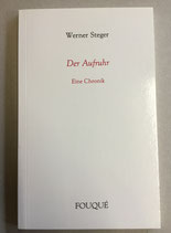 Steger Werner, Der Aufruhr - Eine Chronik