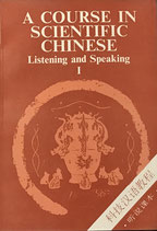 A Cours in Scientific Chinese - Listening and Speaking Vol. 1 (antiquarisch)