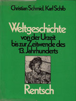 Schmid Christian / Schieb Karl, Weltgeschichte von der Urzeit bis zur Zeitwende des 13. Jahrhunderts (antiquarisch)