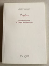 Catalan Allan J., Catalyse - Gedankensplitter zu Fragen der Gegenwart