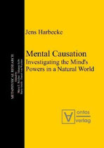 Harbecke Jens, Mental Causation: Investigating the Mind’s Powers in a Natural World